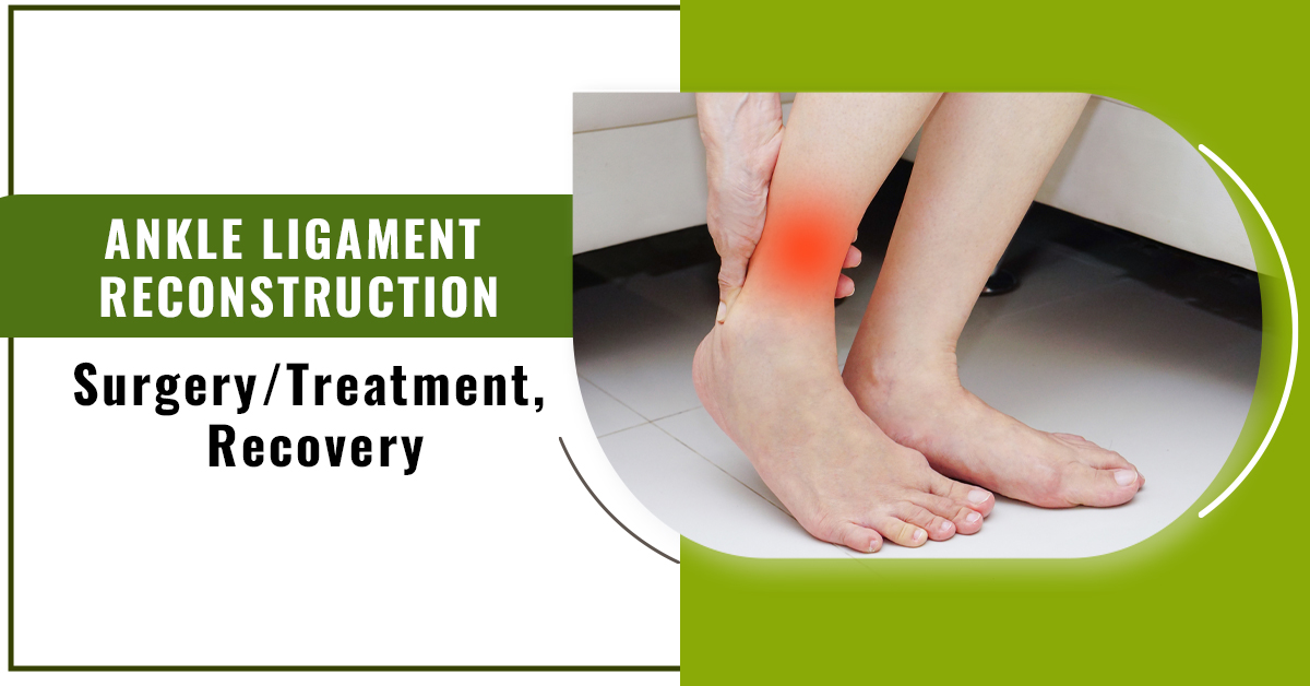 Ankle Ligament Reconstruction, Surgery, Treatment, Recovery